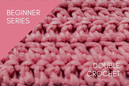 Beginner Crochet Series: Double Crochet