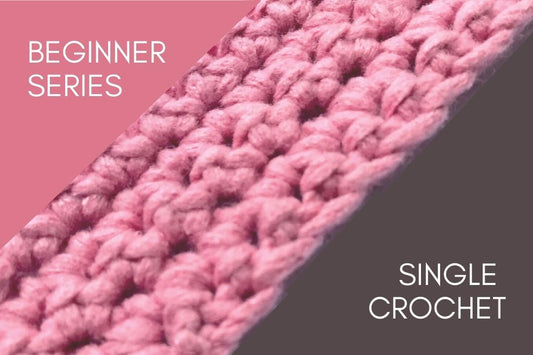 Beginner Crochet Series: Single Crochet